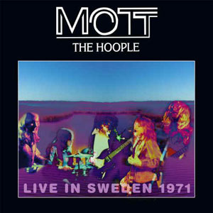 MOTT THE HOOPLE - Live Sweden 1971