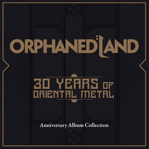 ORPHANED LAND - 30 Years Of Oriental Metal