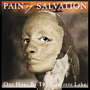 PAIN OF SALVATION - One Hour by the Concrete Lake