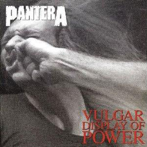 PANTERA – Vulgar Display Of Power