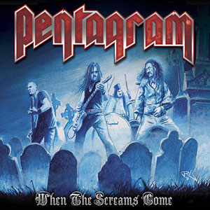 PENTAGRAM - When The Screams Come