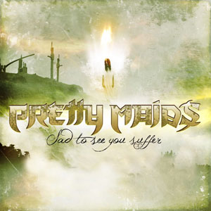 PRETTY MAIDS - Sad To See You Suffer