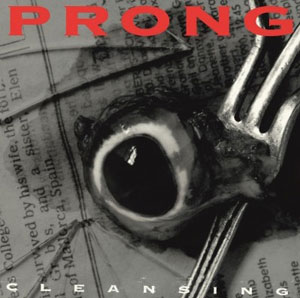 PRONG - Cleansing