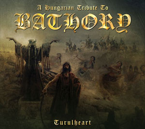 Turulheart: An Hungarian Tribute To Bathory
