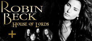 ROBIN BECK + HOUSE OF LORDS - Viernes 14 de Marzo - Sala Shoko (C/Toledo,86) - MADRID