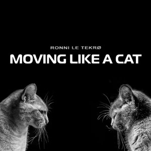Ronni Le Tekro - Moving Like A Cat