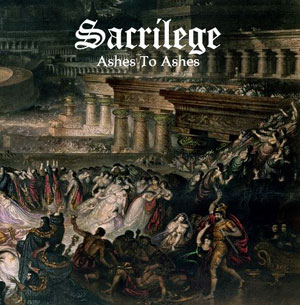  SACRILEGE - Ashes To Ashes