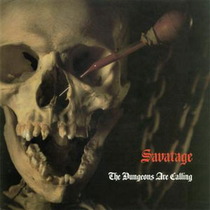 SAVATAGE  - The Dungeons Are Calling