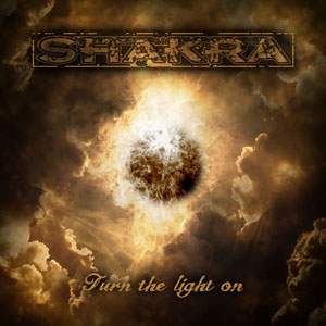SHAKRA - Turn The Light On