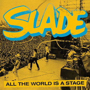 SLADE - All The World Is A Stage