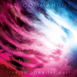  TEN COMMANDOS - Staring Down The Dust