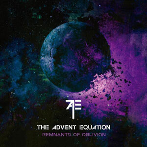 THE ADVENT EQUATION - Remnants Of Oblivion 