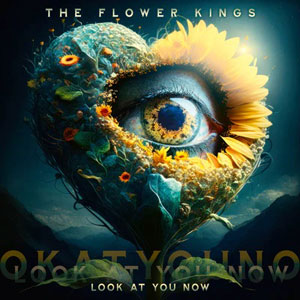 THE FLOWER KINGS  - Look At You Now 