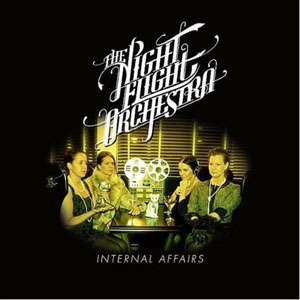THE NIGHT FLIGHT ORCHESTRA - Internal Affairs