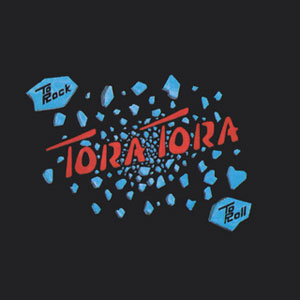 TORA TORA - To Rock To Roll