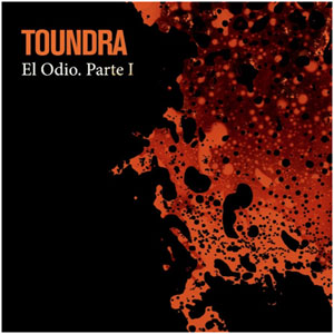 TOUNDRA - El Odio. Part I