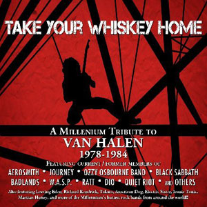 Take Your Whiskey Home: A Tribute to Van Halen 1978 - 1984