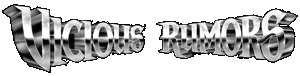 VICIOUS RUMORS