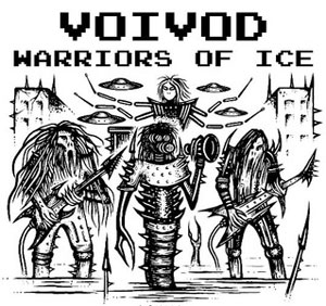 VOIVOD - Warriors Of Ice
