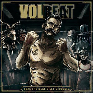  VOLBEAT - Seal The Deal & Let's Boogie