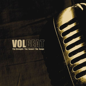 VOLBEAT - The Strength / The Sound / The Songs