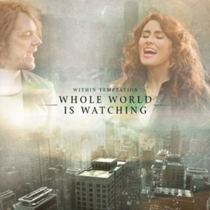  WITHIN TEMPTATION - Whole World is Watching