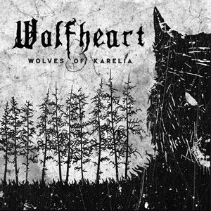 WOLFHEART - Wolves Of Karelia